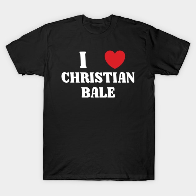 I Heart Christian Bale v2 T-Shirt by Emma